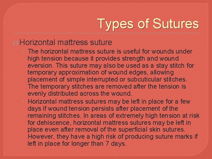 Types of Sutures � Horizontal mattress suture • The horizontal mattress suture is useful