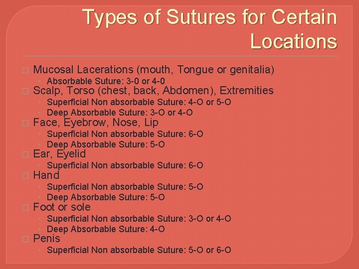 Types of Sutures for Certain Locations � Mucosal Lacerations (mouth, Tongue or genitalia) •