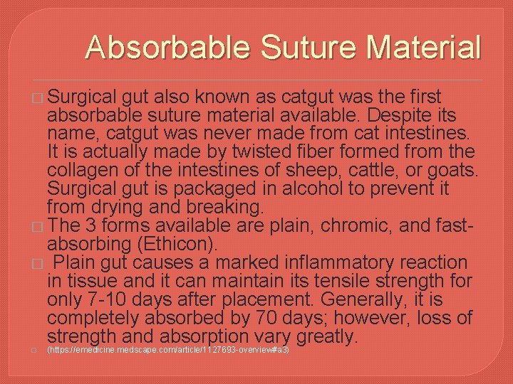 Absorbable Suture Material � Surgical gut also known as catgut was the first absorbable