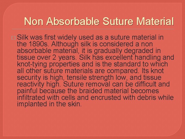 Non Absorbable Suture Material � Silk was first widely used as a suture material