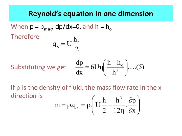 Reynold’s equation in one dimension When p = pmax, dp/dx=0, and h = ho