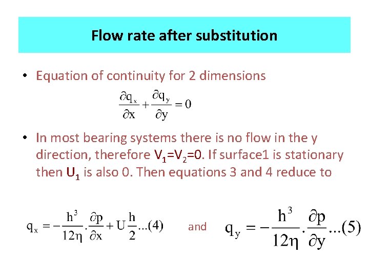 Flow rate after substitution • Equation of continuity for 2 dimensions • In most