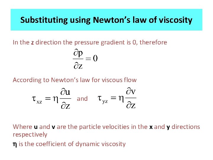 Substituting using Newton’s law of viscosity In the z direction the pressure gradient is Substituting using Newton’s law of viscosity In the z direction the pressure gradient is
