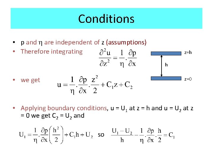 Conditions • p and h are independent of z (assumptions) • Therefore integrating z=h