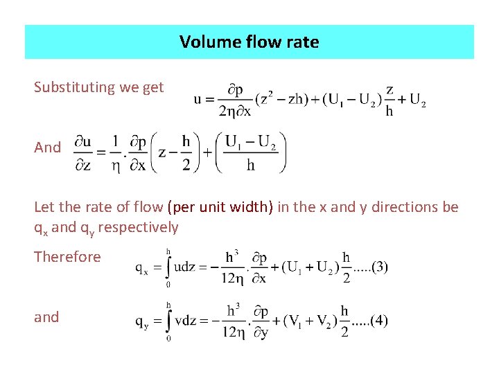 Volume flow rate Substituting we get And Let the rate of flow (per unit