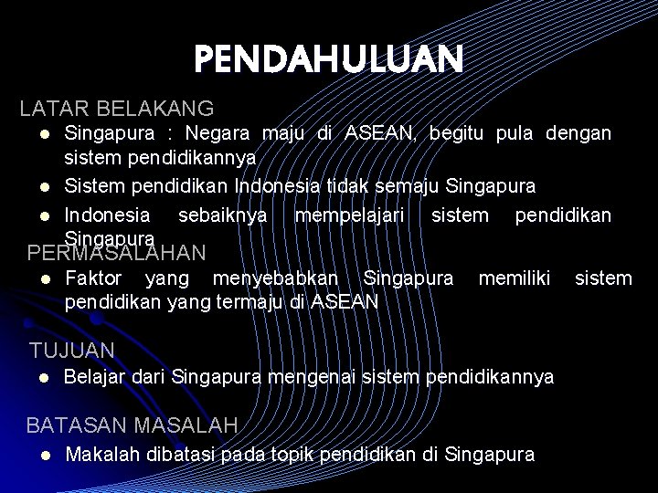 PENDAHULUAN LATAR BELAKANG l l l Singapura : Negara maju di ASEAN, begitu pula