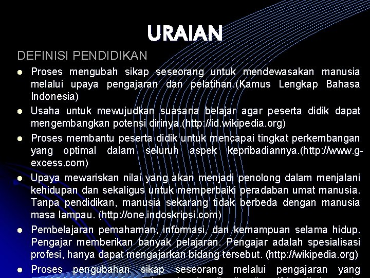 URAIAN DEFINISI PENDIDIKAN l l l Proses mengubah sikap seseorang untuk mendewasakan manusia melalui