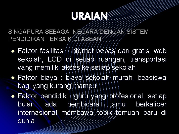 URAIAN SINGAPURA SEBAGAI NEGARA DENGAN SISTEM PENDIDIKAN TERBAIK DI ASEAN l l l Faktor