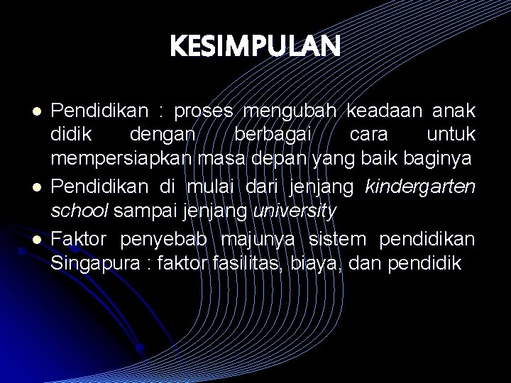 KESIMPULAN l l l Pendidikan : proses mengubah keadaan anak didik dengan berbagai cara