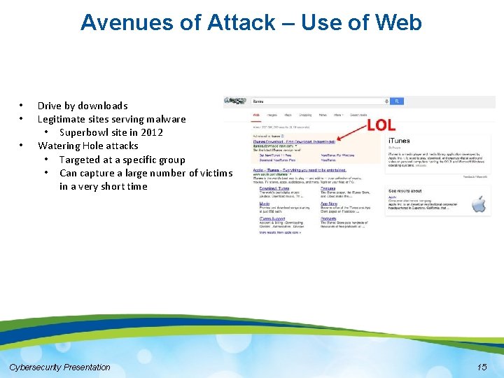 Avenues of Attack – Use of Web • • • Drive by downloads Legitimate