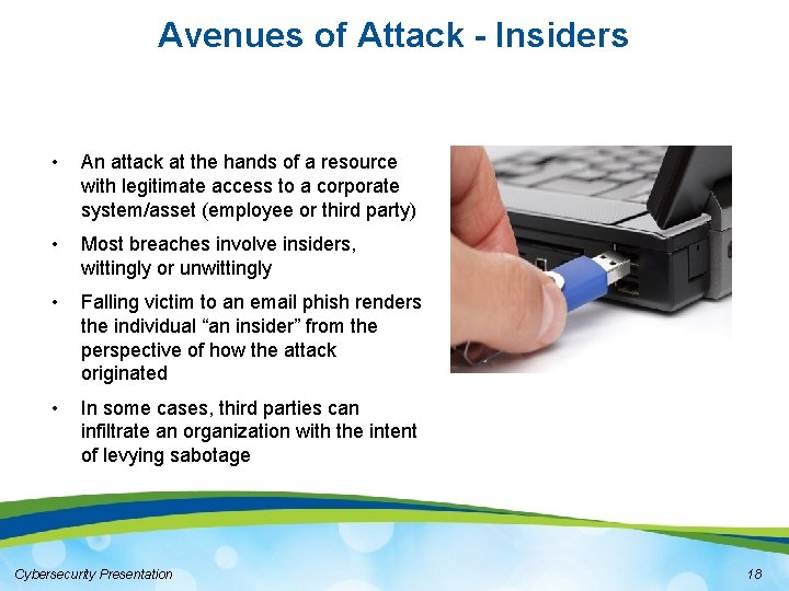Avenues of Attack - Insiders • An attack at the hands of a resource