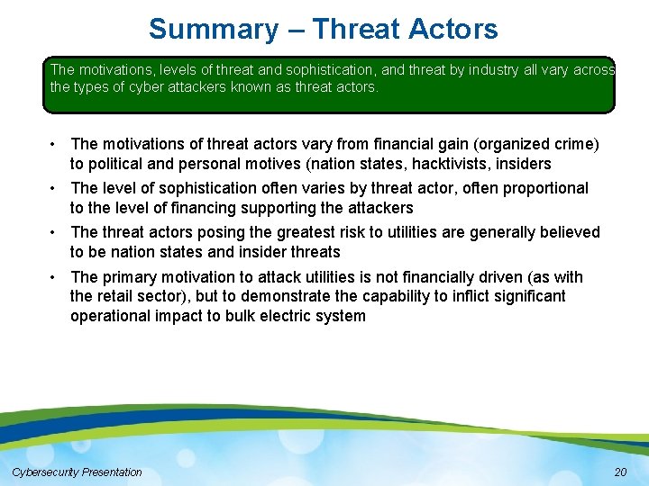 Summary – Threat Actors The motivations, levels of threat and sophistication, and threat by