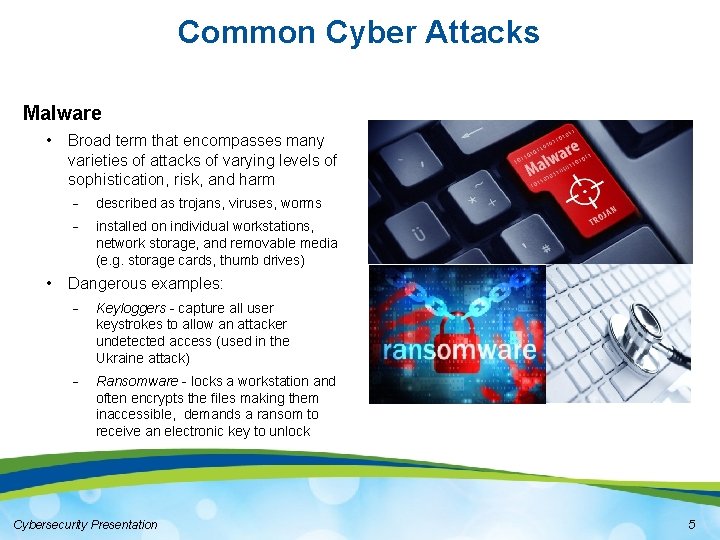 Common Cyber Attacks Malware • • Broad term that encompasses many varieties of attacks