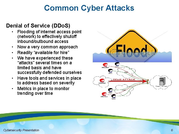 Common Cyber Attacks Denial of Service (DDo. S) • Flooding of internet access point