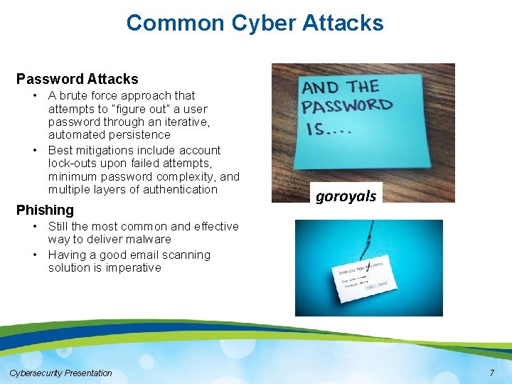 Common Cyber Attacks Password Attacks • A brute force approach that attempts to “figure