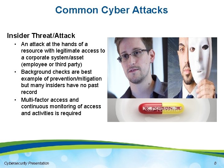 Common Cyber Attacks Insider Threat/Attack • An attack at the hands of a resource