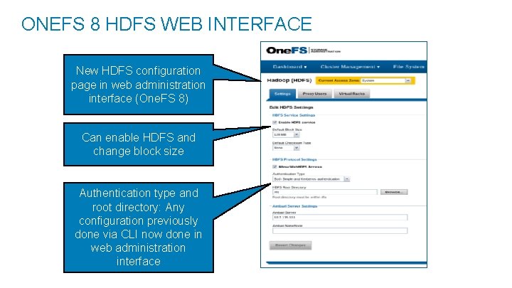 ONEFS 8 HDFS WEB INTERFACE New HDFS configuration page in web administration interface (One.