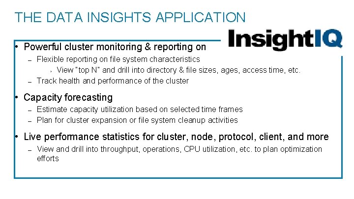THE DATA INSIGHTS APPLICATION • Powerful cluster monitoring & reporting on – Flexible reporting