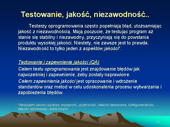 Testowanie, jakość, niezawodność. . Testerzy oprogramowania często popełniają błąd, utożsamiając jakość z niezawodnością. Mają