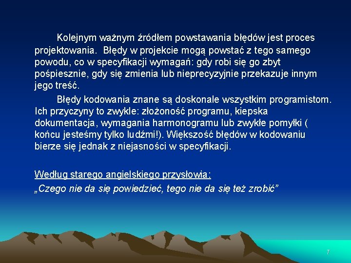 Kolejnym ważnym źródłem powstawania błędów jest proces projektowania. Błędy w projekcie mogą powstać z