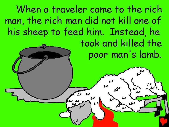 When a traveler came to the rich man, the rich man did not kill