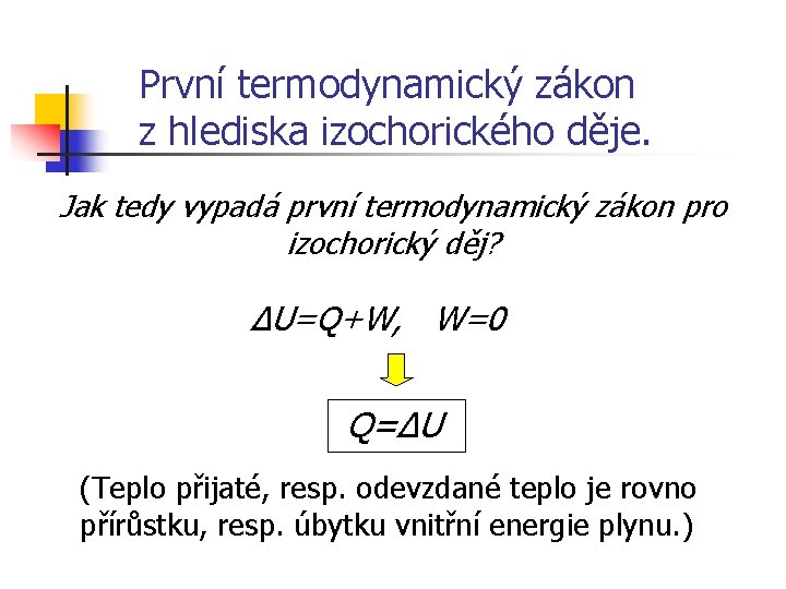 První termodynamický zákon z hlediska izochorického děje. Jak tedy vypadá první termodynamický zákon pro