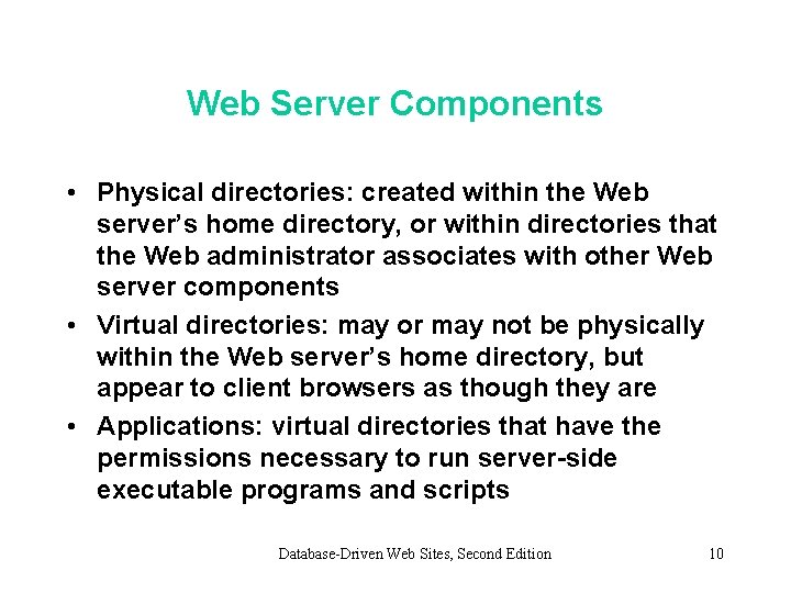 Web Server Components • Physical directories: created within the Web server’s home directory, or