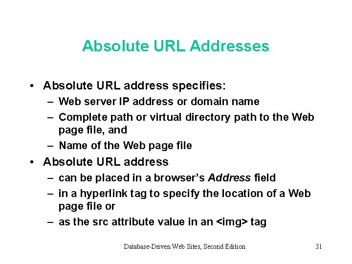 Absolute URL Addresses • Absolute URL address specifies: – Web server IP address or