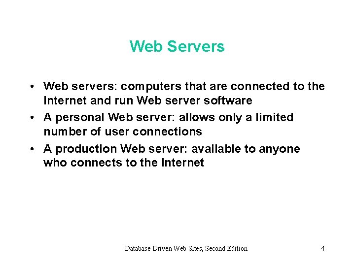 Web Servers • Web servers: computers that are connected to the Internet and run