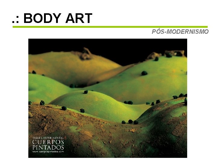 . : BODY ART PÓS-MODERNISMO 