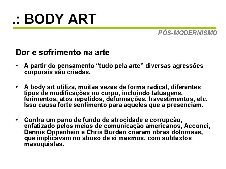 . : BODY ART PÓS-MODERNISMO Dor e sofrimento na arte • A partir do