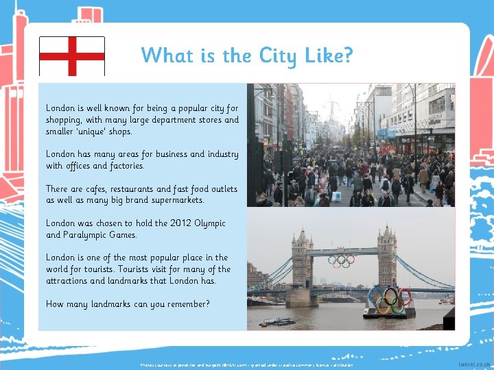 What is the City Like? London is well known for being a popular city