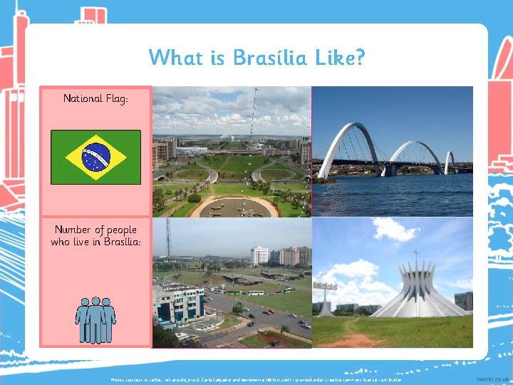 What is Brasília Like? National Flag: Number of people who live in Brasília: Photos