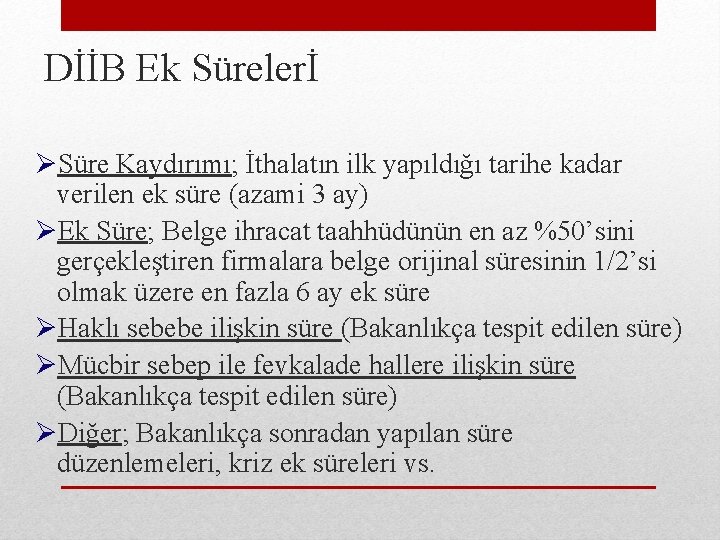  DİİB Ek Sürelerİ ØSüre Kaydırımı; İthalatın ilk yapıldığı tarihe kadar verilen ek süre