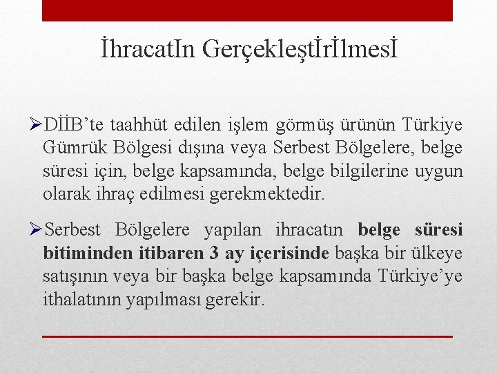 İhracat. In Gerçekleştİrİlmesİ ØDİİB’te taahhüt edilen işlem görmüş ürünün Türkiye Gümrük Bölgesi dışına veya