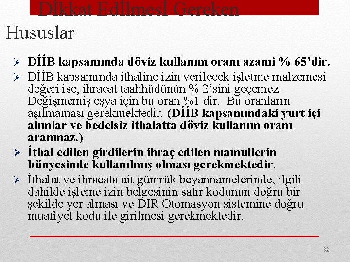 Dİkkat Edİlmesİ Gereken Hususlar DİİB kapsamında döviz kullanım oranı azami % 65’dir. DİİB kapsamında