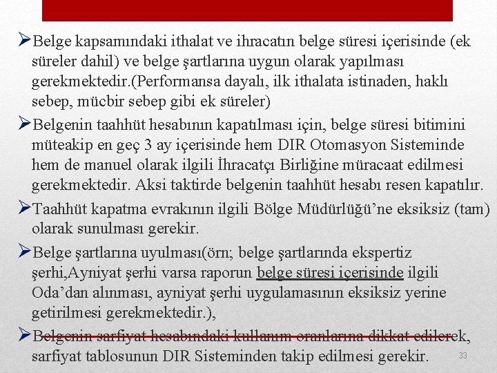 ØBelge kapsamındaki ithalat ve ihracatın belge süresi içerisinde (ek süreler dahil) ve belge şartlarına