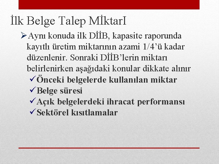 İlk Belge Talep Mİktar. I ØAynı konuda ilk DİİB, kapasite raporunda kayıtlı üretim miktarının