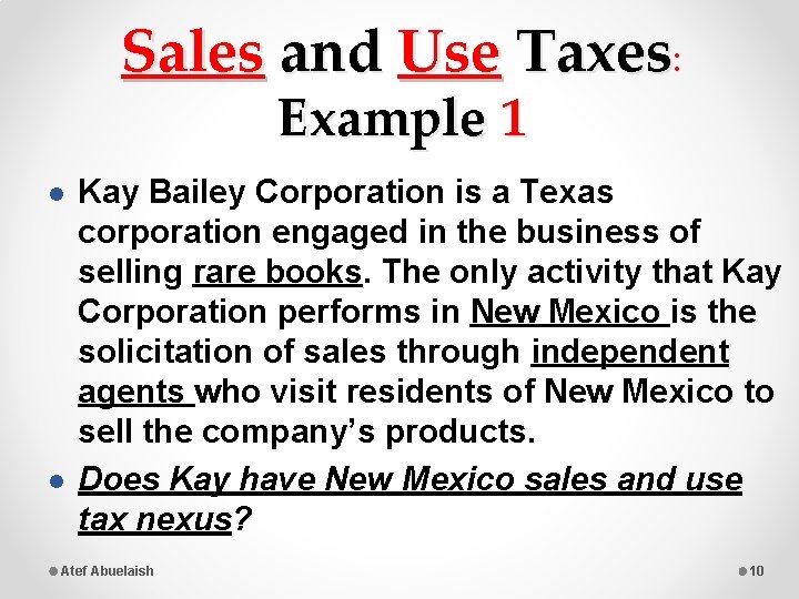 Sales and Use Taxes: Example 1 l l Kay Bailey Corporation is a Texas