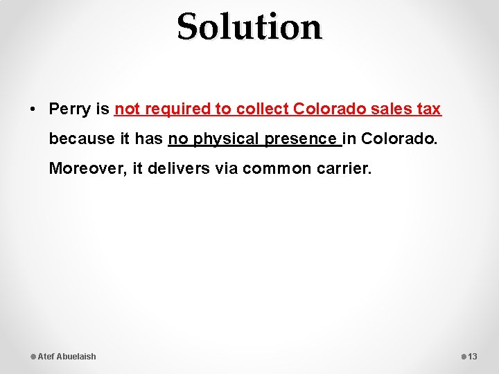 Solution • Perry is not required to collect Colorado sales tax because it has