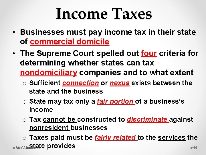 Income Taxes • Businesses must pay income tax in their state of commercial domicile