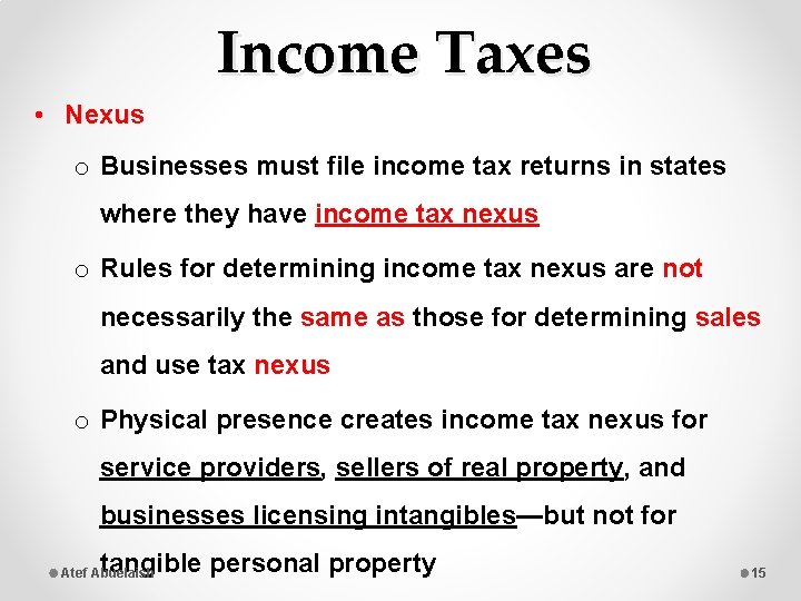 Income Taxes • Nexus o Businesses must file income tax returns in states where