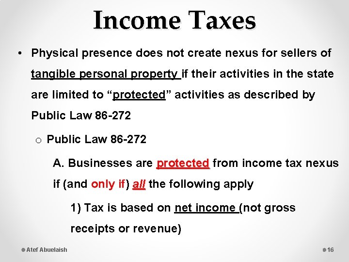 Income Taxes • Physical presence does not create nexus for sellers of tangible personal