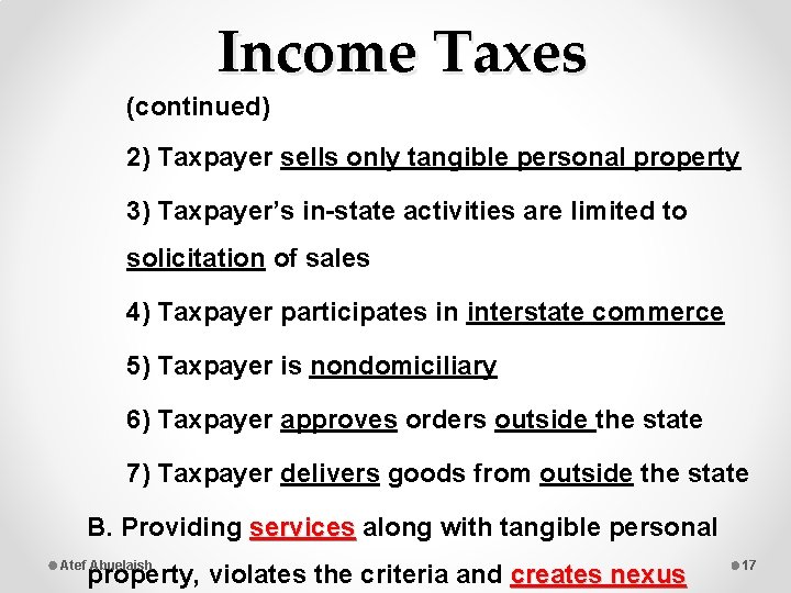 Income Taxes (continued) 2) Taxpayer sells only tangible personal property 3) Taxpayer’s in-state activities