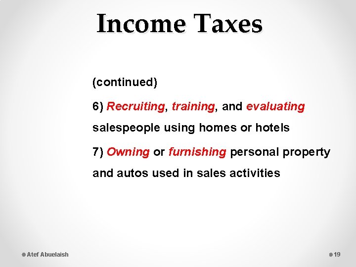 Income Taxes (continued) 6) Recruiting, training, and evaluating salespeople using homes or hotels 7)