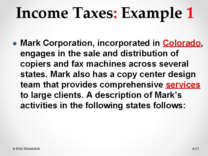 Income Taxes: Example 1 l Mark Corporation, incorporated in Colorado, engages in the sale