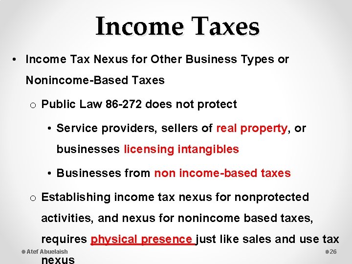 Income Taxes • Income Tax Nexus for Other Business Types or Nonincome-Based Taxes o