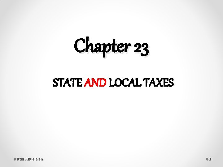 Chapter 23 STATE AND LOCAL TAXES Atef Abuelaish 3 