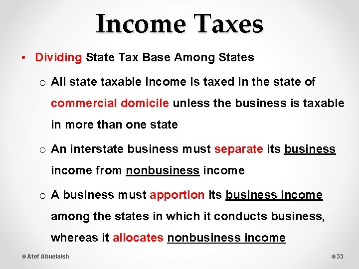 Income Taxes • Dividing State Tax Base Among States o All state taxable income