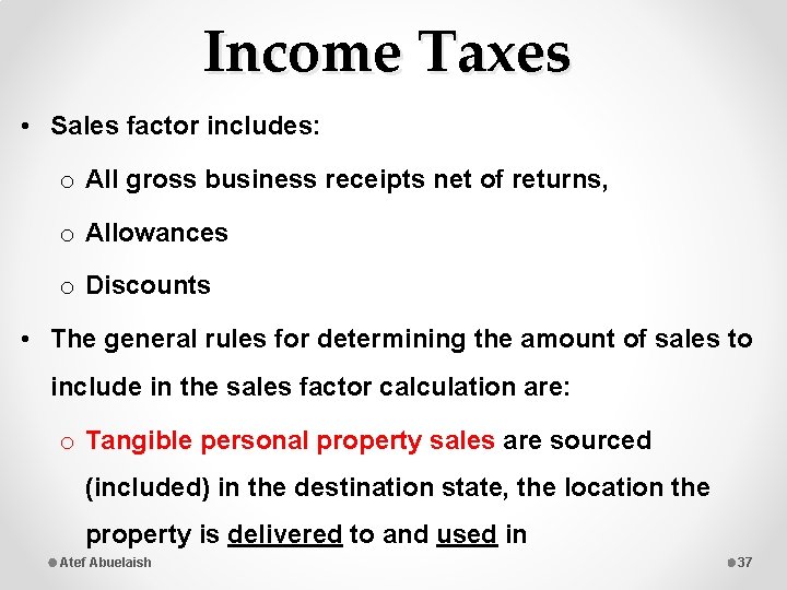 Income Taxes • Sales factor includes: o All gross business receipts net of returns,